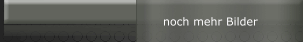 noch mehr Bilder
