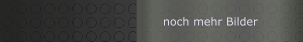 noch mehr Bilder